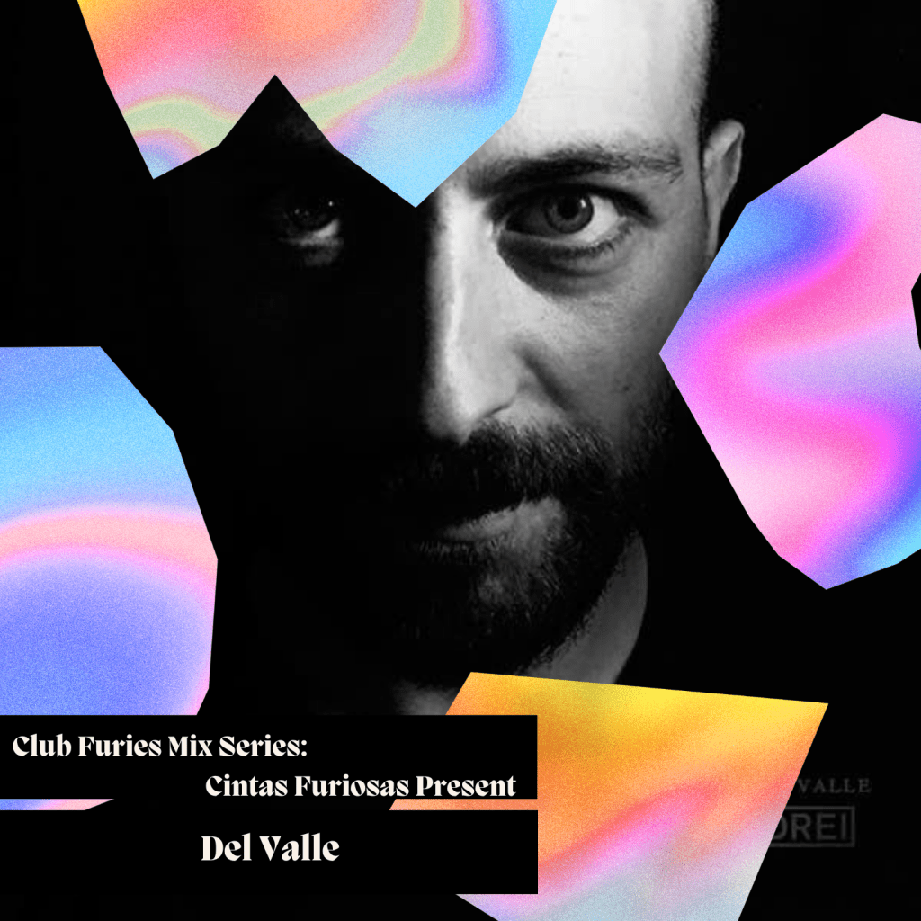 Club Furies Mix Series: Cintas Furiosas Present Del&nbsp;Valle