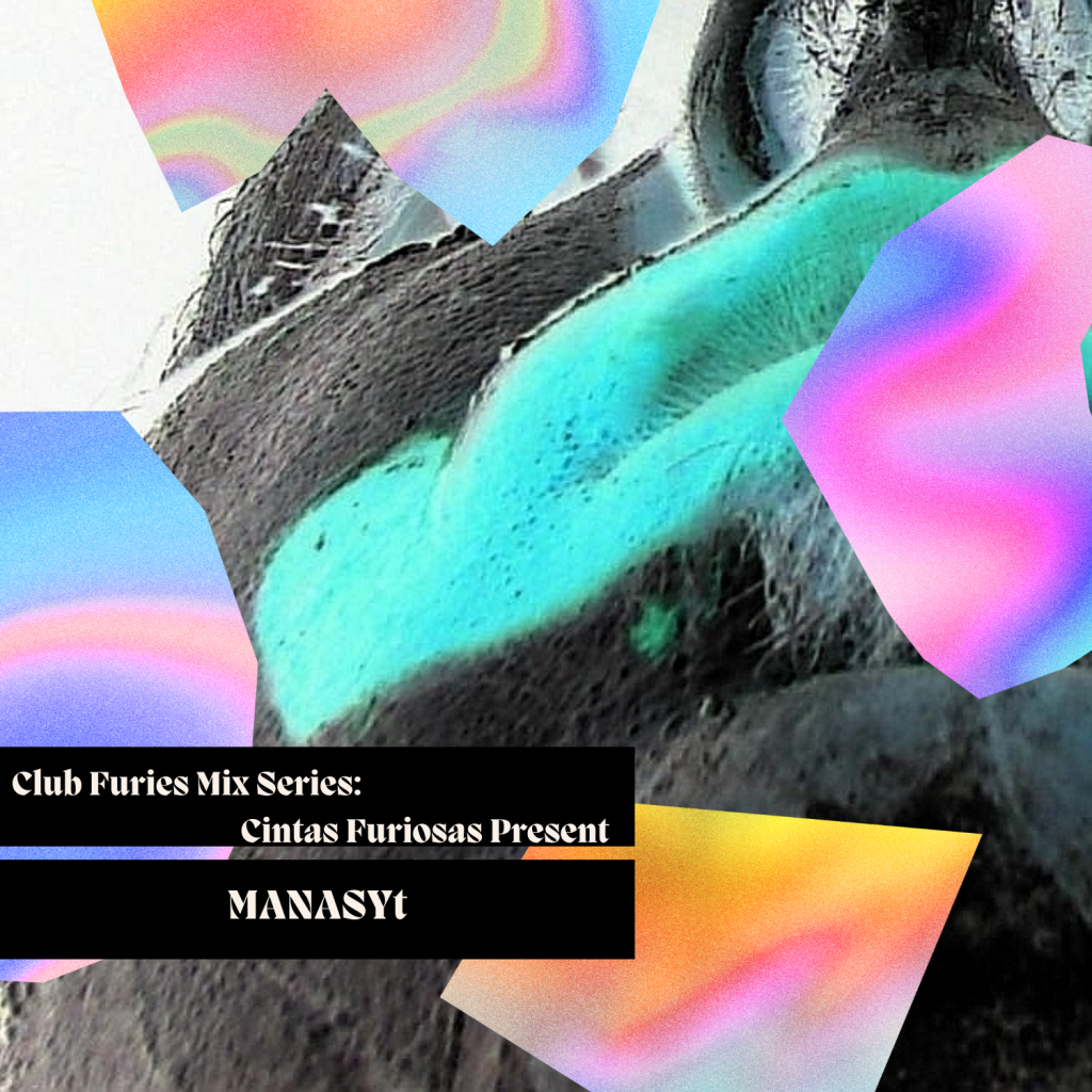 Club Furies Mix Series: Cintas Furiosas Present&nbsp;MANASYt