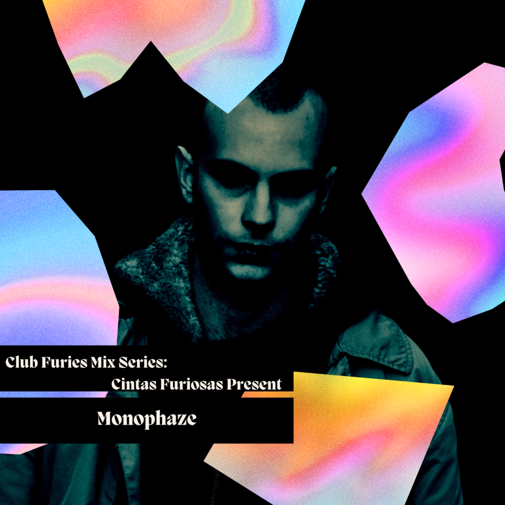 Club Furies Mix Series: Cintas Furiosas Present&nbsp;Monophaze