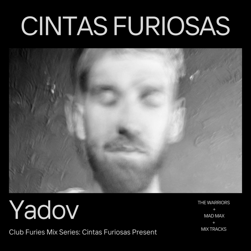 Club Furies Mix Series: Cintas Furiosas Present&nbsp;Yadov
