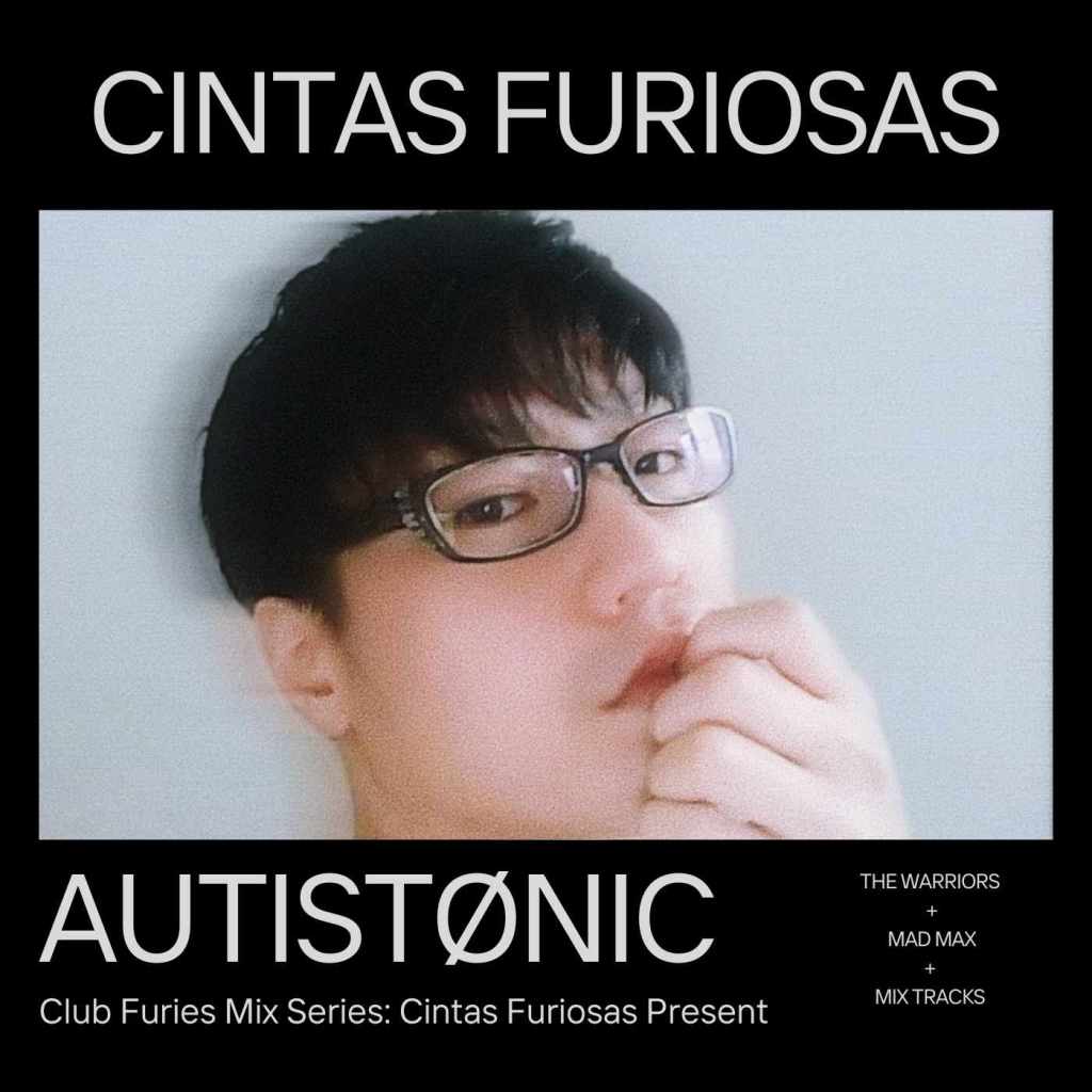 Club Furies Mix Series: Cintas Furiosas Present&nbsp;AUTISTØNIC